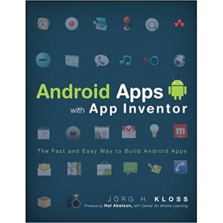 Android Apps With App Inventor: The Fast And Easy Way To Build Android Apps