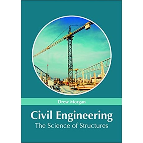 Civil Engineering: The Science of Structures