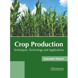 Crop Production: Techniques, Technology and Applications