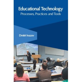 Educational Technology: Processes, Practices and Tools