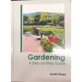 Gardening: A Step-by-Step Guide