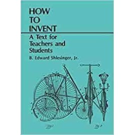 HOW TO INVENT: A TEXT FOR TEACHERS AND STUDENTS