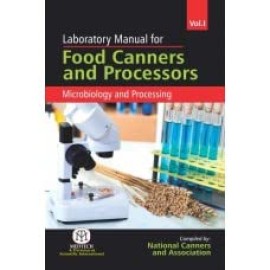 Laboratory Manual For Food Canners And Processors: Microbiology & Processing,Vol. 1 