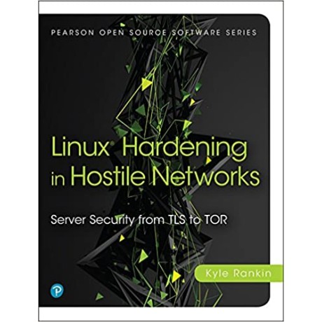 Linux Hardening In Hostile Networks: Server Security From Tls To Tor