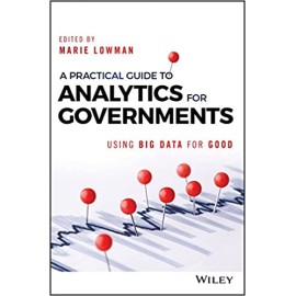 Practical Guide To Analytics For Governments: Using Big Data For Good