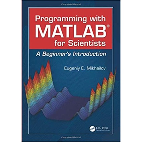 Programming with MATLAB for Scientists