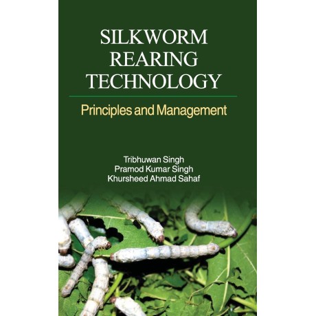 SILKWORM REARING TECHNOLOGY: PRINCIPLES AND MANAGEMENT